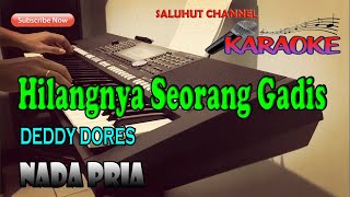 HILANGNYA SEORANG GADIS KARAOKE DEDDY DORES ll NADA PRIA ADO [upl. by Meehahs847]