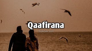 Qaafirana🥀  Slowed  Reverb   Kedarnath  Arijit Singh  Sunday Special 🤍 [upl. by Hanni918]