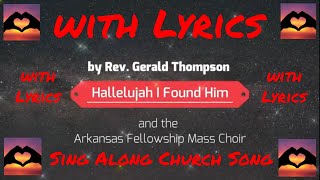 Hallelujah I found Him with lyrics Rev Gerald Thompson The Arkansas Fellowship Mass Choir [upl. by Sadye]