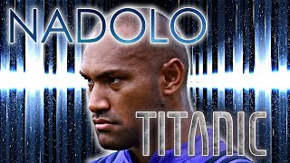 ULTIMATE Nemani NADOLO  TITANIC ᴴᴰ [upl. by Ripp519]