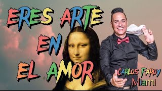 Carlos Faroy—Eres Arte En El Amor [upl. by Carolin]