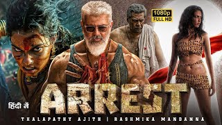 ARREST  Thalapathy Ajith Kumar amp Rashmika Mandanna  Latest 2024 South Indian Hindi Dubb Full Movie [upl. by Elatan]