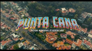 PUNTA CANA  VICTOR MENDIVIL X KEVIN AMF Video Oficial [upl. by Prisilla]