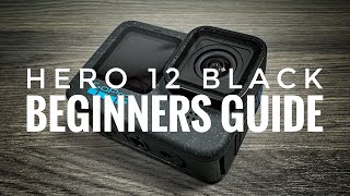 GoPro Hero 12 Black Beginners Guide  Getting Started [upl. by Goodrich]