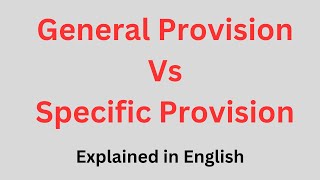 General Provision VS Specific Provision explained in English provisioning [upl. by Anyela]