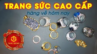 Rất nhiều trang sức đá quý cao cấp về hôm nay cùng TahiGems [upl. by Delmar817]