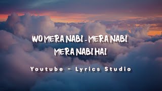 wo mera nabi hai lyrics  sayed hasan ullah qadri  lyrics studio [upl. by Aldredge]