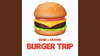 Burger Trip feat Oliver [upl. by Kimitri]