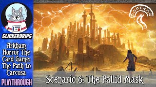 Arkham Horror The Card Game  The Path to Carcosa  Scenario 6 [upl. by Benis502]