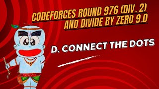 D Connect the Dots  Codeforces Round 976 Div 2 and Divide By Zero 90  codeforces dsa [upl. by Stodder]