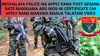 MEGHALAYA POLICENA POST GESANA BATE APPLY MANAIAMA ARO NIOS NI CERTIFICATE APPLY KANA CHOLIGENMA [upl. by Tiffie]