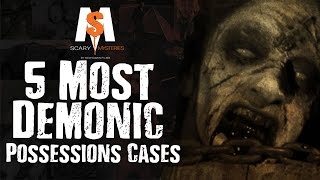 5 Most Terrifying DEMONIC Possessions Cases [upl. by Anawd]