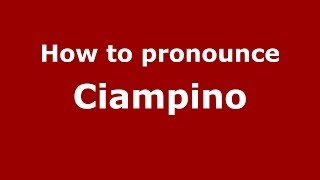 How to pronounce Ciampino ItalianItaly  PronounceNamescom [upl. by Sapienza]