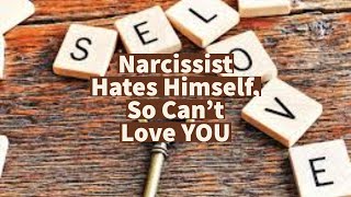 Narcissist Hates Himself So Can’t Love YOU [upl. by Nagaet]