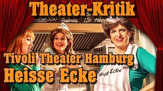 Heisse Ecke  Tivoli Theater Hamburg TheaterKritik [upl. by Amandie]