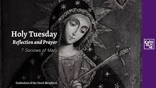 Holy Tuesday Reflection amp Prayer 7 Sorrows of Mary [upl. by Vivi]