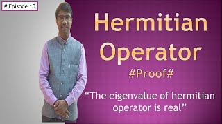 Hermitian Operator  ProofEigenvalue of hermitian operator is real  Quantum Mechanics  Episode 10 [upl. by Reede]