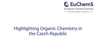 EuChemS Division of Organic Chemistry  Highlighting Organic Chemistry in the Czech Republic [upl. by Intruoc]