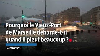 Pourquoi le VieuxPort de Marseille débordetil quand il pleut beaucoup [upl. by Vins]