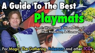 A Guide To The Best Playmats 3Wyrmwood Ultimate Guard Gamer Mats for Magic The Gathering Pokemon [upl. by Vani]