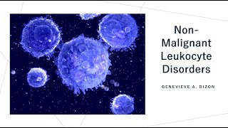 Non Malignant Leukocyte Disorders [upl. by Aikemaj567]