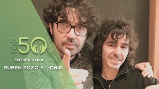 Top 50  Entrevista Rubén Pozo y Lichis [upl. by Angi519]