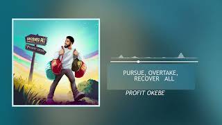 PURSUE OVERTAKE RECOVER ALL OFFICIAL AUDIO  PROFIT OKEBE [upl. by Demakis706]