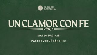 Un Clamor Con Fe  Pastor Josué Sánchez  Iglesia El Siloe Gastonia [upl. by Eugirne586]