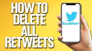 How To Delete All Retweets On Twitter Tutorial [upl. by Eedrahs]