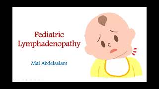 Pediatric Lymphadenopathy Dr Mai Abdelsalam Lecturer of Pediatric Hematology Cairo University [upl. by Artinahs]