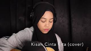 Kisah Cinta Kita by Hafiz Suip Cover by Sarah Suhairi [upl. by Eidlog]