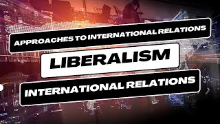 What is Liberalism I Liberalism vs Realism I International Relations ugcnetpoliticalscience psir [upl. by Pence]