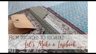 From Discarded to Regarded  Lets Make a Lapbook  pt 2 [upl. by Myrle]