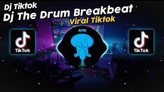 DJ THE DRUM BREAKBEAT VIRAL TIK TOK TERBARU 2024 [upl. by Sebastian357]