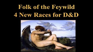 Folk of the Feywild 4 New Races for DampD [upl. by Ikcim257]