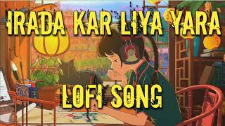 Irada kar liya Yara Tere Dil Mein Hi Rahane ka  lofi slowed and reverb [upl. by Yeslrahc]