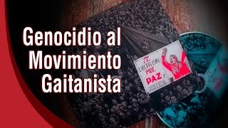 GENOCIDIO AL MOVIMIENTO GAITANISTA • Un crimen de Estado [upl. by Richella]