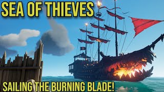 SEA OF THIEVES  COMMANDING THE BURNING BLADE  seaofthieves [upl. by Carder298]