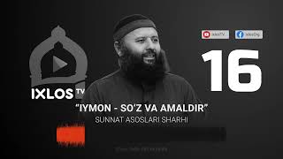 16  Iymon  so‘z va amaldir  Sunnat asoslari sharhi  IxlosTV arxividan [upl. by Hgielyak]