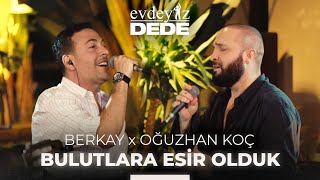 Bulutlara Esir Olduk Akustik  Oğuzhan Koç amp Berkay  Evdeyiz Dede [upl. by Aron882]