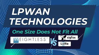 LPWAN Technologies One Size Does Not Fit All [upl. by Isyak]