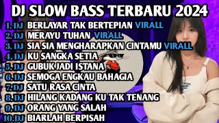 DJ SLOW BASS TERBARU 2024  DJ VIRAL TIK TOK FULL BASS 🎵 DJ BERLAYAR TAK BERTEPIAN  FULL ALBUM [upl. by Scevor]