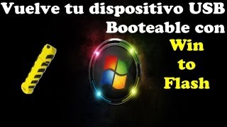 Crear un Dispositivo USB Booteable Win to Flash [upl. by Miguelita]