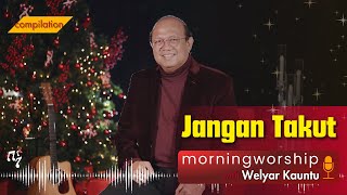 JANGAN TAKUT  MORNING WORSHIP COMPILATION  20 DESEMBER 2023 [upl. by Anilam]