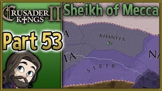 Crusader Kings II Sheikh of Mecca Gameplay  Part 53  Lets Play Walkthrough [upl. by Scandura]