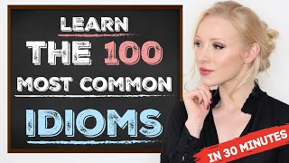 Learn the 100 Most Common Idioms in 30 Minutes with examples [upl. by Brause]