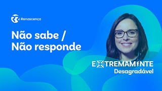 Não sabe  Não responde  Extremamente Desagradável [upl. by Eanat]