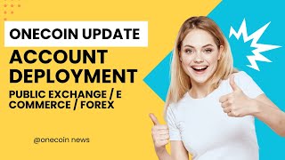 Onecoin update  Account deployment  Exchange  E Commerce  Forex [upl. by Nailil550]