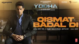 YODHA Qismat Badal Di Song Sidharth Malhotra Raashii Khanna  Ammy Virk B Praak Aditya DJaani [upl. by Gavrilla]