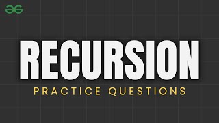 RECURSION PRACTICE PROBLEM  Recursive Algorithm  DSA Course  GeeksforGeeks [upl. by Silma]